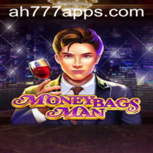 MoneybagsMan: Dive into the Thrilling World of AH777 App's Latest Gaming Sensation