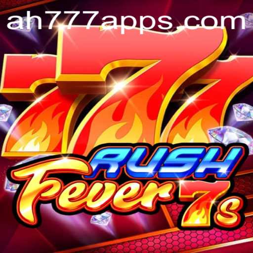 Discover the Thrilling World of RushFever7s and the AH777 App